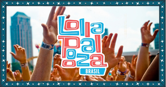 Lollapalooza Brasil 2013 divulga seu Line Up nesta segunda-feira para os fãs