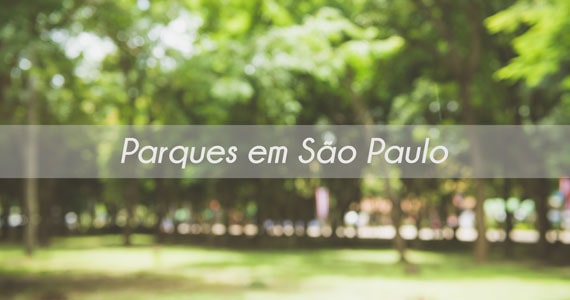 Os melhores parques de São Paulo