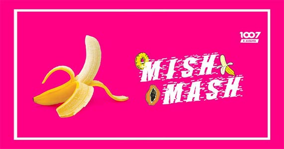 Festa Mish Mash recebe muitas atrações na balada 1007 no sábado
