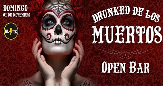 Blitz Haus recebe a festa Drunked- dia de los Muertos com open bar
