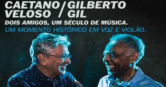 Citibank Hall apresenta o show de Caetano Veloso e Gilberto Gil