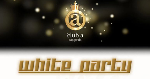 Club A São Paulo apresenta White Party neste sábado em São Paulo