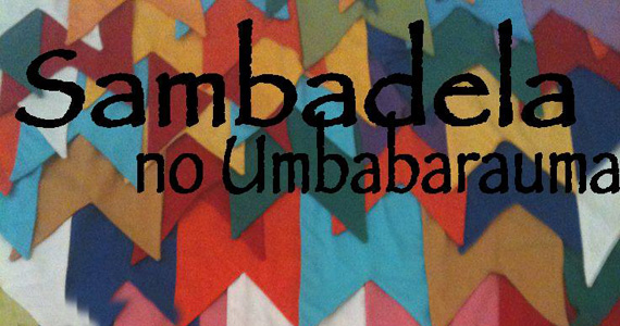 Umbabarauma Bar recebe o grupo Sambadela para animar a noite