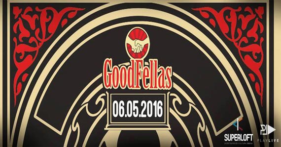 GoodFellas acontece no Superloft na sexta 