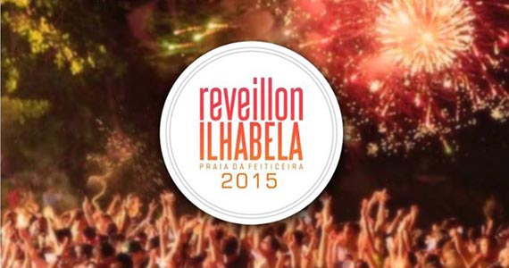 Reveillon Ilhabela 2015 com open bar e sensacional line up