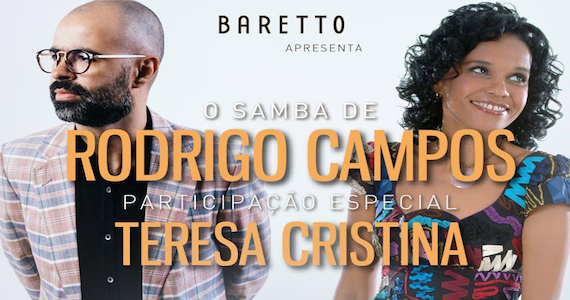 Rodrigo Campos e Teresa Cristina comandam noites de samba no Baretto