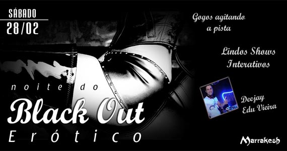 Marrakesh Club recebe a Noite do Black Out Erótico no sábado