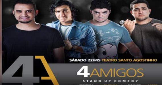 4 Amigos Stand Up Comedy em cartaz no Teatro Santo Agostinho