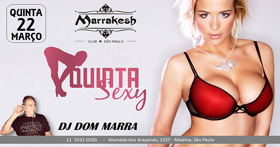 Marrakesh Club recebe os agitos da Quinta Sexy com DJ Dom Marra