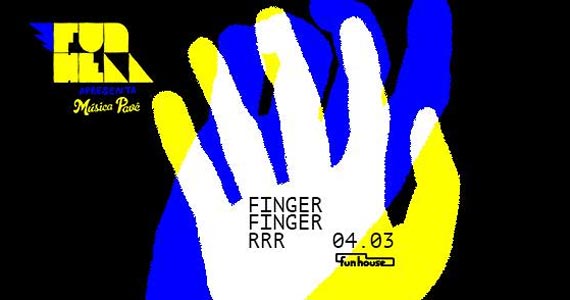 Funhouse e MúsicaPavê convidam: FingerFingerrr na Funhouse