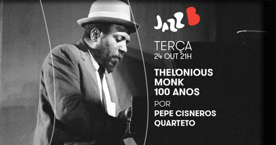 Thelonious Monk - 100 anos por Pepe Cisneros Quarteto no JazzB