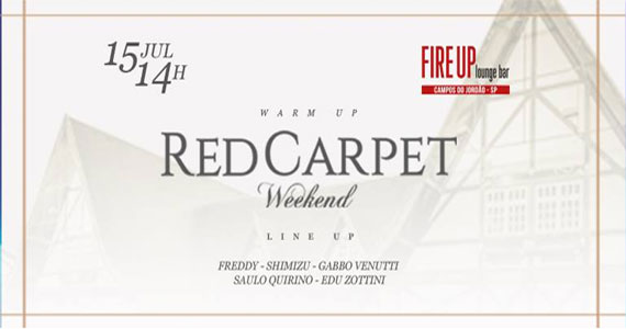 Warm Up Red Carpet Weekend no Fire UP loungebar em Campos do Jordão