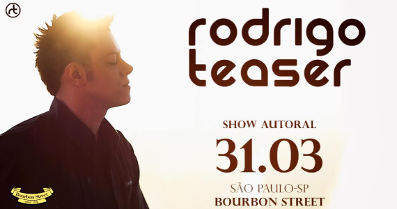 Rodrigo Teaser - O Show Autoral no Bourbon Street