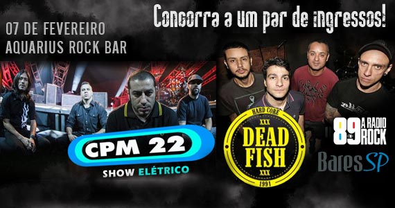 Concorra a 1 par de ingressos para o show do CPM22 - Dead Fish no Aquarius Rock Bar