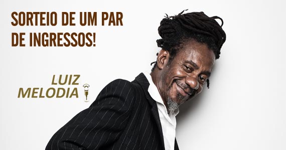 Concorra a 1 par de ingressos para o show do Luiz Melodia no Theatro Net