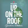 Heineken Up On The Roof - Garden Edition Heineken Up On The Roof - Garden Edition