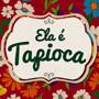 Ela é Tapioca