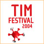 TIM Festival 2004 tem mais dois palcos esgotados TIM Festival 2004 tem mais dois palcos esgotados