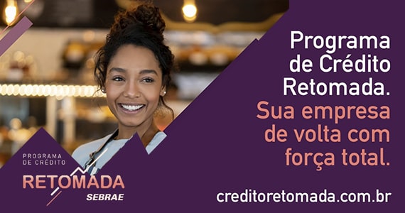 Conheça o programa de crédito de retomada do Sebrae Conheça o programa de crédito de retomada do Sebrae