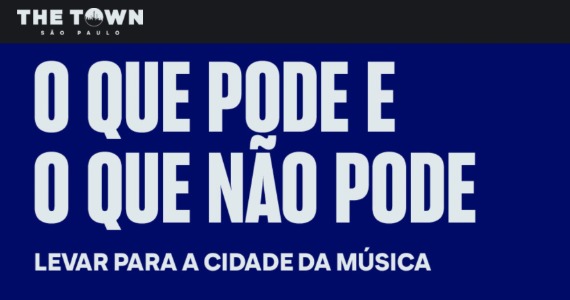 The Town reforça regras de entrada e itens permitidos no festival The Town reforça regras de entrada e itens permitidos no festival