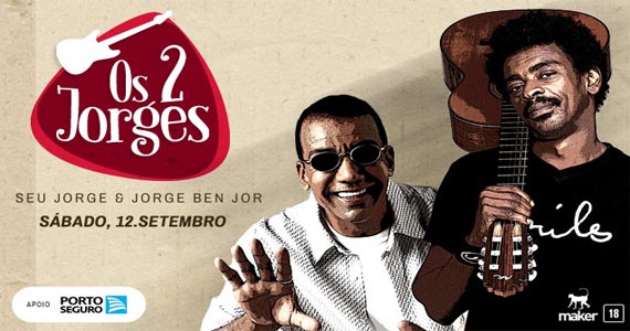 Os 2 Jorges - Jorge Ben Jor e Seu Jorge em única apresentação no Espaço das Américas Os 2 Jorges - Jorge Ben Jor e Seu Jorge em única apresentação no Espaço das Américas
