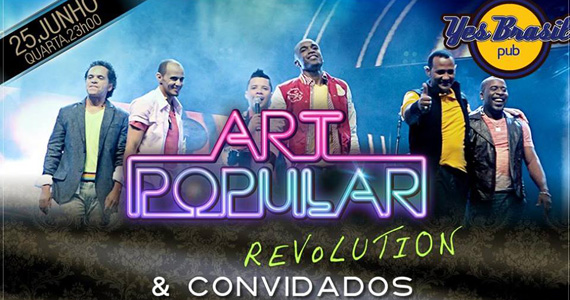 Todas as quartas-feiras tem muito samba e pagode com o grupo Art Popular no Yes Brasil Pub Todas as quartas-feiras tem muito samba e pagode com o grupo Art Popular no Yes Brasil Pub