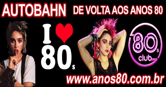 Autobahn promove Mega Festa dos Anos 80 aniversário da Cantora Madonna Eventos BaresSP 570x300 imagem