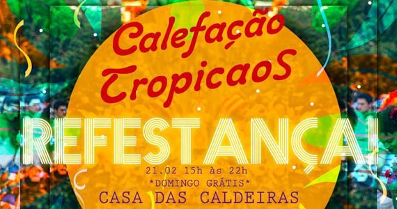 Refestança Calefação Tropicaos agita a Casa das Caldeiras