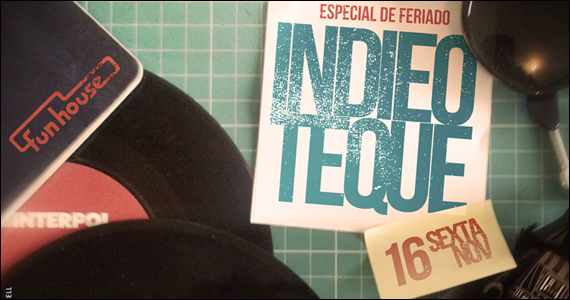 Na sexta-feira acontece a Festa Indieoteque na Funhouse