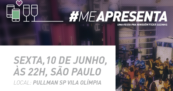 Hotel Pullman Vila Olímpia lança 1ª edição da Festa para Solteiros #MeAPresenta Hotel Pullman Vila Olímpia lança 1ª edição da Festa para Solteiros #MeAPresenta
