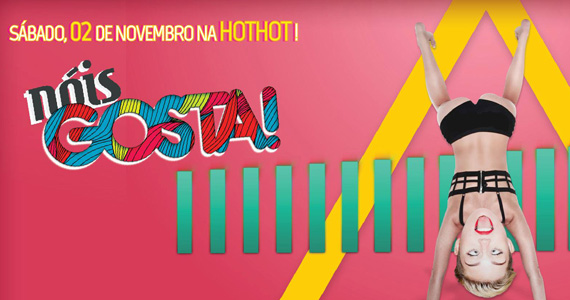 Neste sábado acontece a Festa Nóis Gosta na Hot Hot Neste sábado acontece a Festa Nóis Gosta na Hot Hot