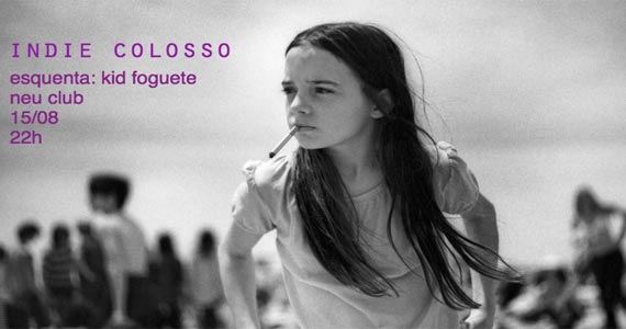 Festa Indie Colosso com line up especial na balada Neu Club Festa Indie Colosso com line up especial na balada Neu Club