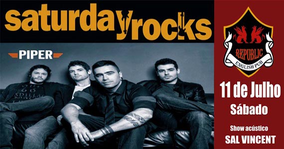 Republic Pub recebe a banda Piper e Sal Vincent para animar a noite Banda Piper e Sal Vincent comandam o sábado com muito rock no Republic Pub