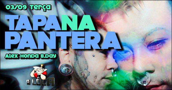 A Lôca apresenta nesta terça-feira a Festa Tapa na Pantera