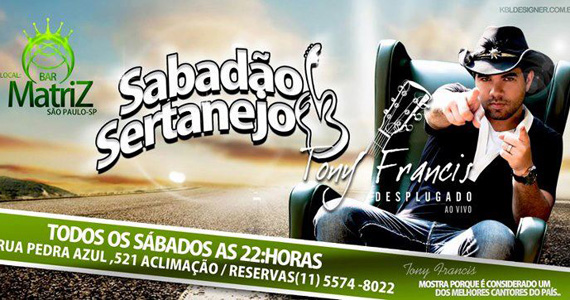 Tony Francis se apresenta no Sabadão Sertanejo do Bar Matriz