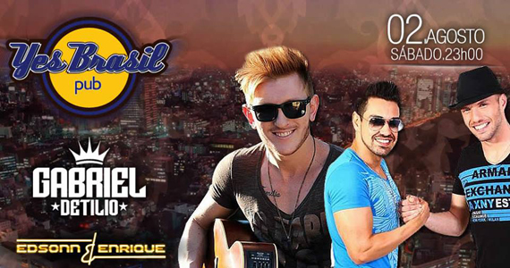 Gabriel Detilio e Edsonn e Enrique embalam a noite de sábado no Yes Brasil Pub