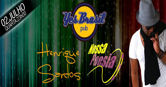 Henrique Santos, Amizade Verdadeira e Nossa Poesia animam a noite no Yes Brasil Pub Eventos BaresSP 570x300 imagem