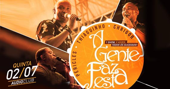 Thiaguinho, Péricles e Chrigor cantam juntos no palco do Audio Club Thiaguinho, Péricles e Chrigor apresentam o show A Gente Faz a Festa no Audio Club