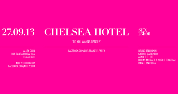 Festa Chelsea Hotel ganha segunda edição nesta sexta no Alley Club Festa Chelsea Hotel ganha segunda edição nesta sexta no Alley Club