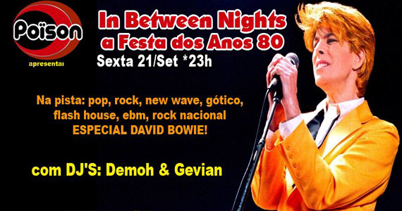 Noite In Between Nights, a Festa dos Anos 80 na sexta do Poïson Bar e Balada Noite In Between Nights, a Festa dos Anos 80 na sexta do Poïson Bar e Balada