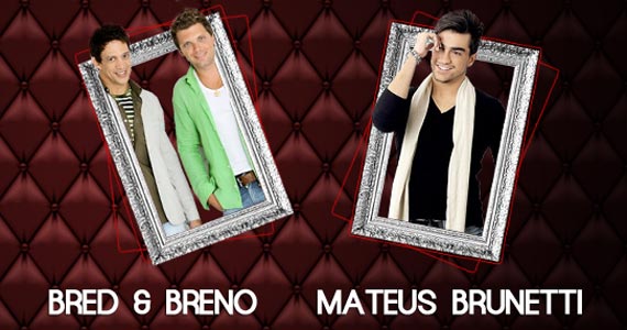 Brooks apresenta show de Mateus Brunetti com participação especial da dupla Bred & Breno. Eventos BaresSP 570x300 imagem