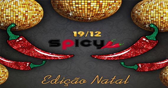 Festa Spicy- Edição Natal com  line up de Ricardo Motta e convidados