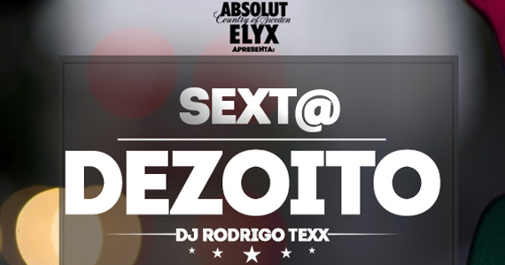 Sexta Dezoito com DJ Rodrigo Texx no Dezoito Bar & Movement com o melhor do electro house Eventos BaresSP 570x300 imagem
