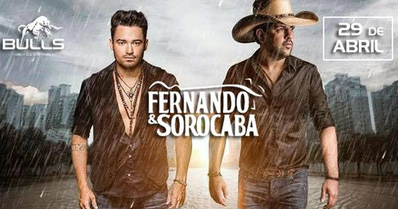 Fernando e Sorocaba são as estrelas do show que acontece na Bulls Club Eventos BaresSP 570x300 imagem
