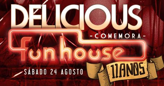 Funhouse comemora oficialmente 11 anos com a festa Delicious