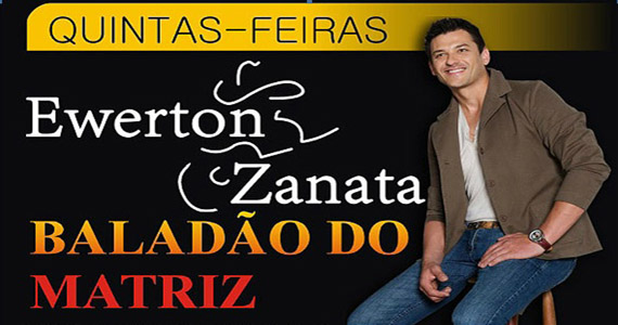 Quinta-feira tem Ewerton Zanata no Baladão do Matriz