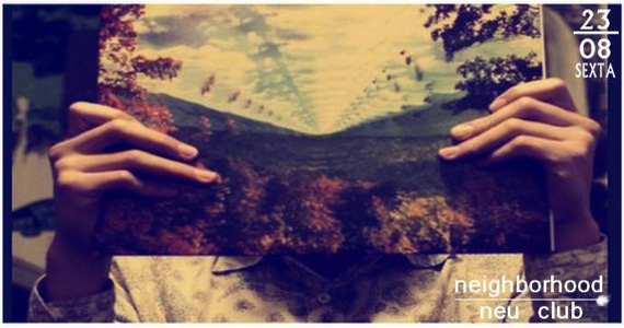 Festa Neighborhood agita a sexta-feira com DJs convidados na Neu Club
