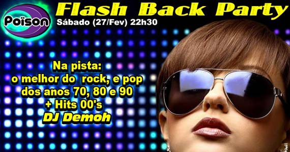 Poison Bar e Balada recebe a festa Flash Back Party com DJ Demoh nas pick-ups neste sábado Poison Bar e Balada recebe a festa Flash Back Party com DJ Demoh nas pick-ups neste sábado