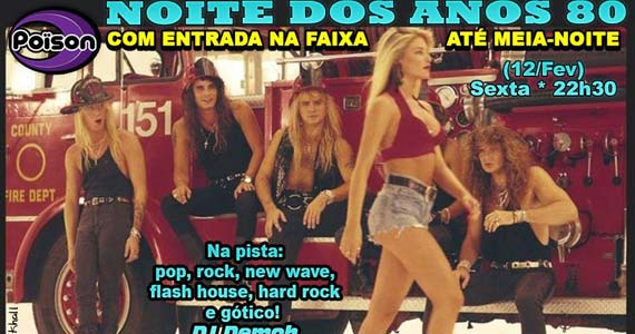 Noite dos Anos 80 com o melhor do flash back para animar o Poison Bar e Balada