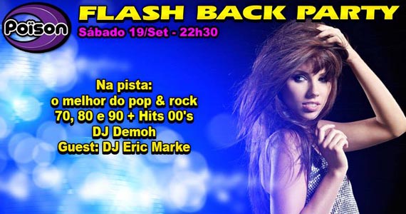 Poison Bar e Balada recebe os agitos da festa Flash Back Party para animar o sábado Poison Bar e Balada recebe os agitos da festa Flash Back Party para animar o sábado